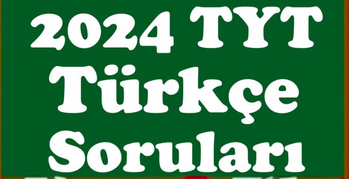 2024 TYT Türkçe Soruları ve Çözümleri 2024 TYT Turkce Sorulari